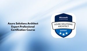 Azure Solutions Architect Expert Professional Certification Course