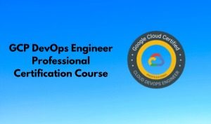 GCP DevOps Engineer Professional Certification Course